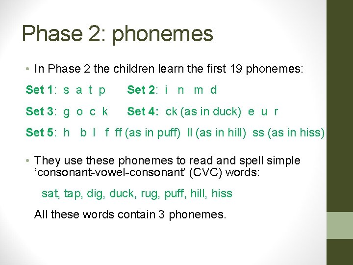 Phase 2: phonemes • In Phase 2 the children learn the first 19 phonemes: Phase 2: phonemes • In Phase 2 the children learn the first 19 phonemes: