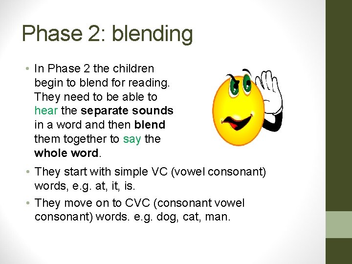 Phase 2: blending • In Phase 2 the children begin to blend for reading. Phase 2: blending • In Phase 2 the children begin to blend for reading.