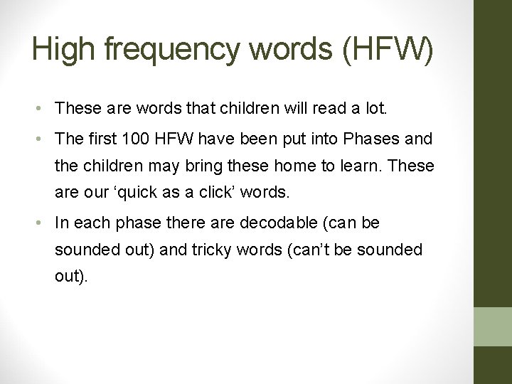 High frequency words (HFW) • These are words that children will read a lot. High frequency words (HFW) • These are words that children will read a lot.