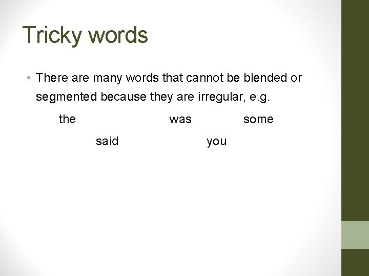Tricky words • There are many words that cannot be blended or segmented because Tricky words • There are many words that cannot be blended or segmented because