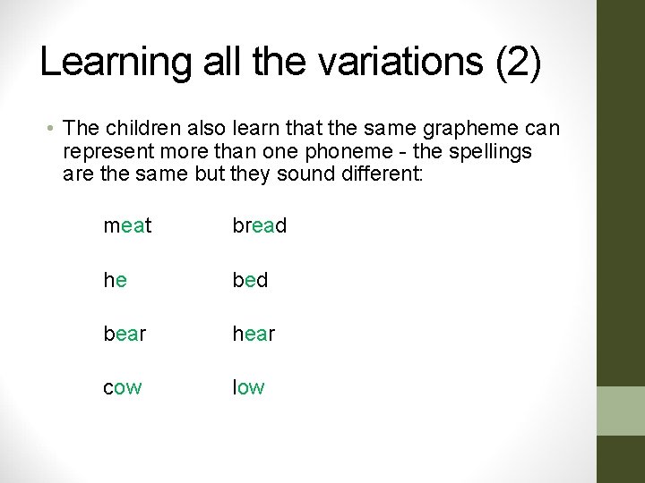 Learning all the variations (2) • The children also learn that the same grapheme Learning all the variations (2) • The children also learn that the same grapheme