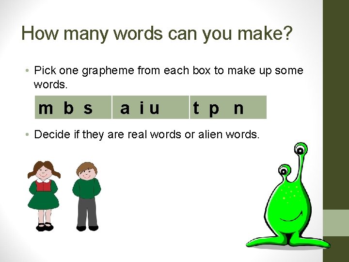 How many words can you make? • Pick one grapheme from each box to How many words can you make? • Pick one grapheme from each box to