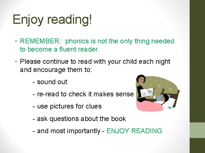 Enjoy reading! • REMEMBER: phonics is not the only thing needed to become a Enjoy reading! • REMEMBER: phonics is not the only thing needed to become a