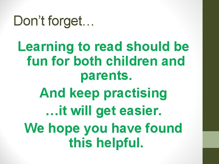 Don’t forget… Learning to read should be fun for both children and parents. And Don’t forget… Learning to read should be fun for both children and parents. And