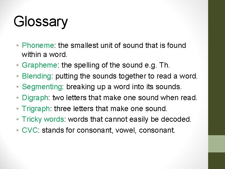 Glossary • Phoneme: the smallest unit of sound that is found within a word. Glossary • Phoneme: the smallest unit of sound that is found within a word.
