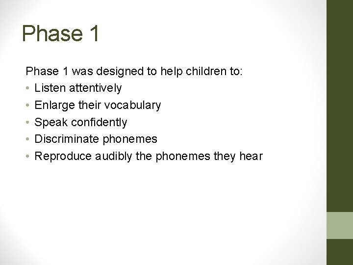 Phase 1 was designed to help children to: • Listen attentively • Enlarge their Phase 1 was designed to help children to: • Listen attentively • Enlarge their