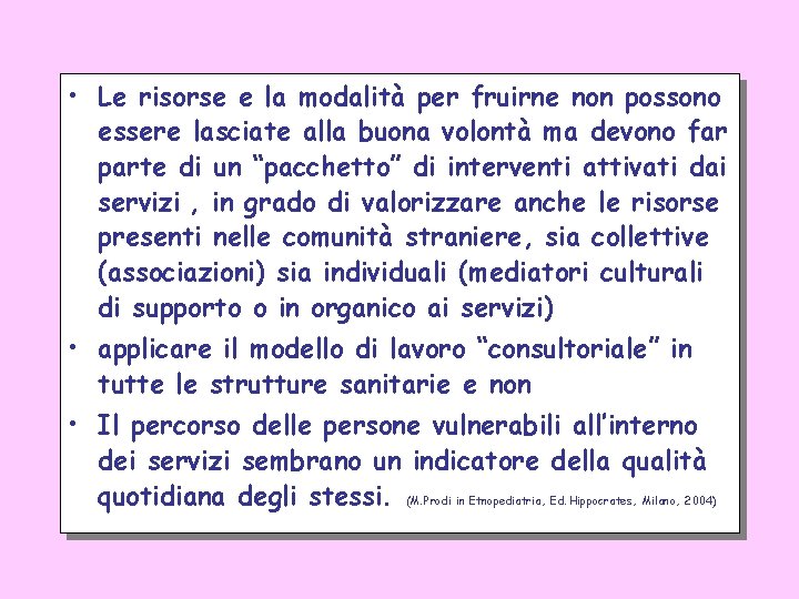  • Le risorse e la modalità per fruirne non possono essere lasciate alla