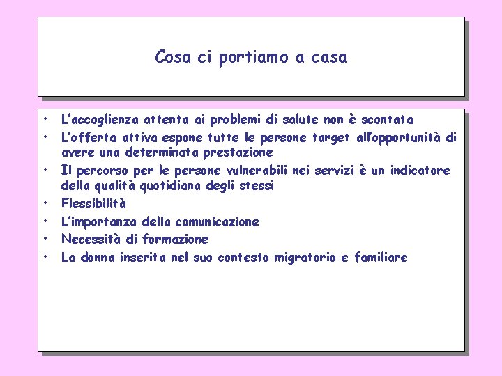 Cosa ci portiamo a casa • • L’accoglienza attenta ai problemi di salute non