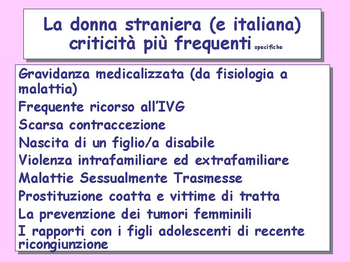 La donna straniera (e italiana) criticità più frequenti specifiche Gravidanza medicalizzata (da fisiologia a