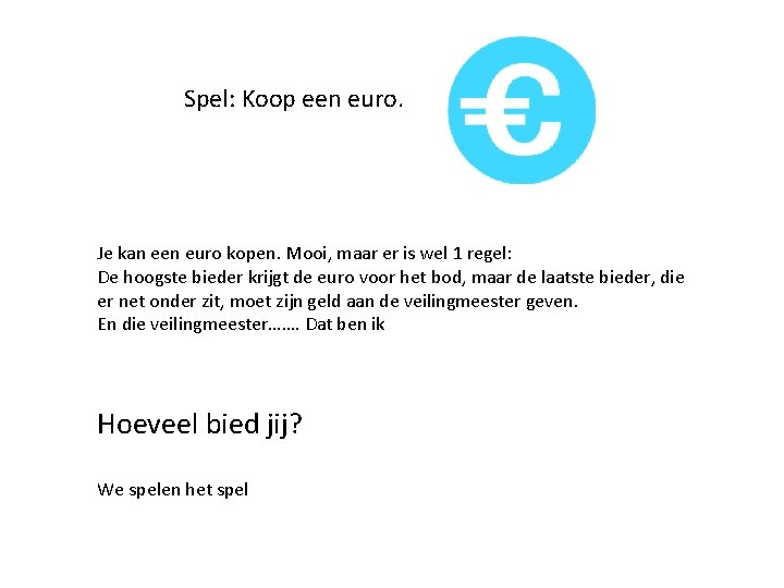 Spel: Koop een euro. Je kan een euro kopen. Mooi, maar er is wel