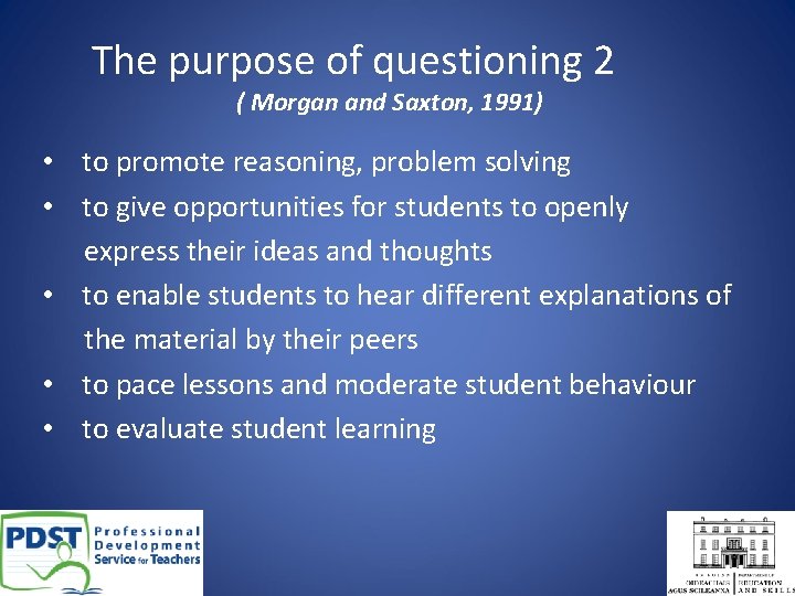 The purpose of questioning 2 ( Morgan and Saxton, 1991) • to promote reasoning,