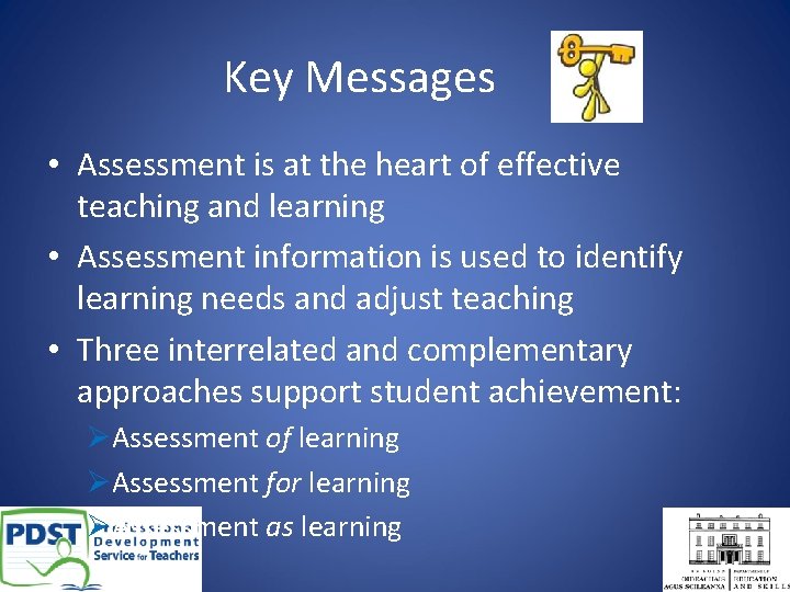 Key Messages • Assessment is at the heart of effective teaching and learning •