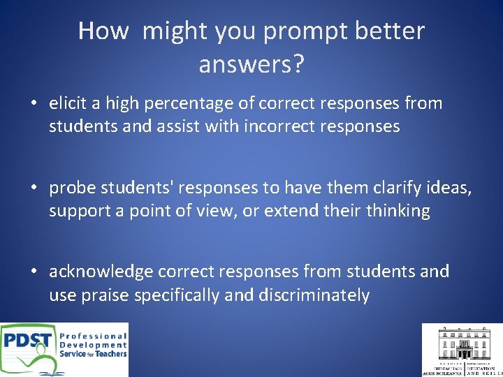 How might you prompt better answers? • elicit a high percentage of correct responses