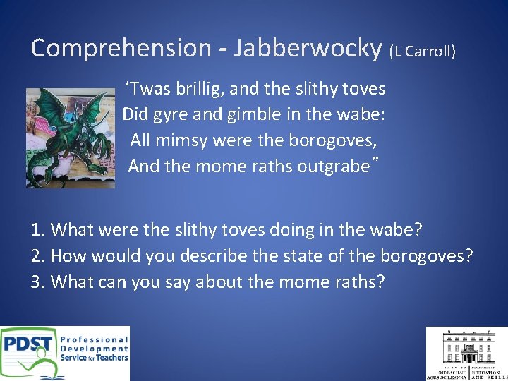 Comprehension - Jabberwocky (L Carroll) ‘Twas brillig, and the slithy toves Did gyre and