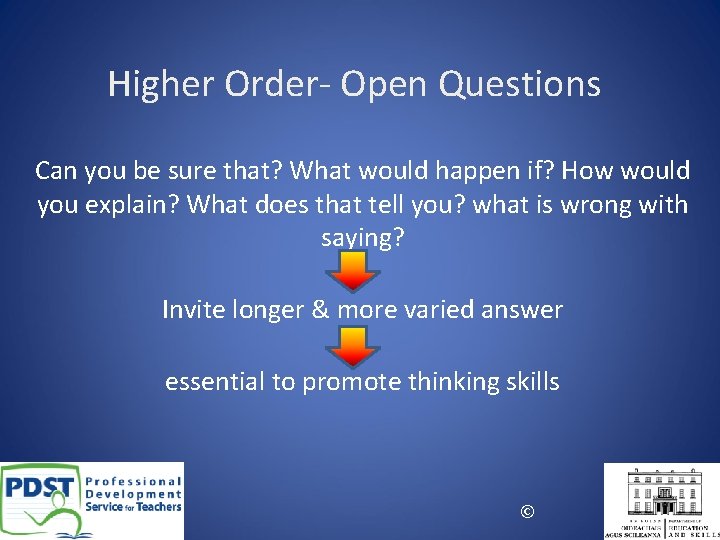 Higher Order- Open Questions Can you be sure that? What would happen if? How