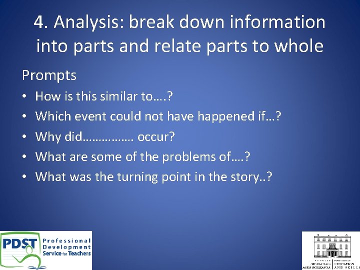 4. Analysis: break down information into parts and relate parts to whole Prompts •