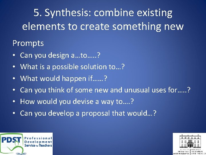 5. Synthesis: combine existing elements to create something new Prompts • • • Can