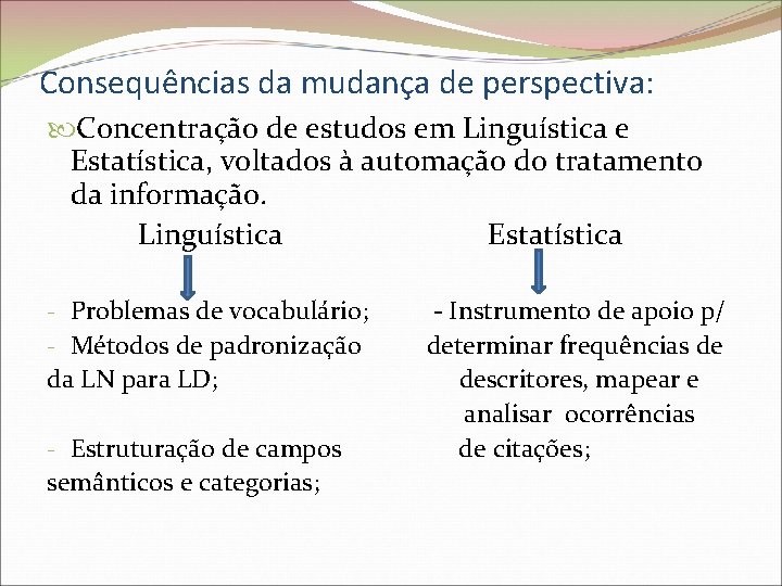 Consequências da mudança de perspectiva: Concentração de estudos em Linguística e Estatística, voltados à