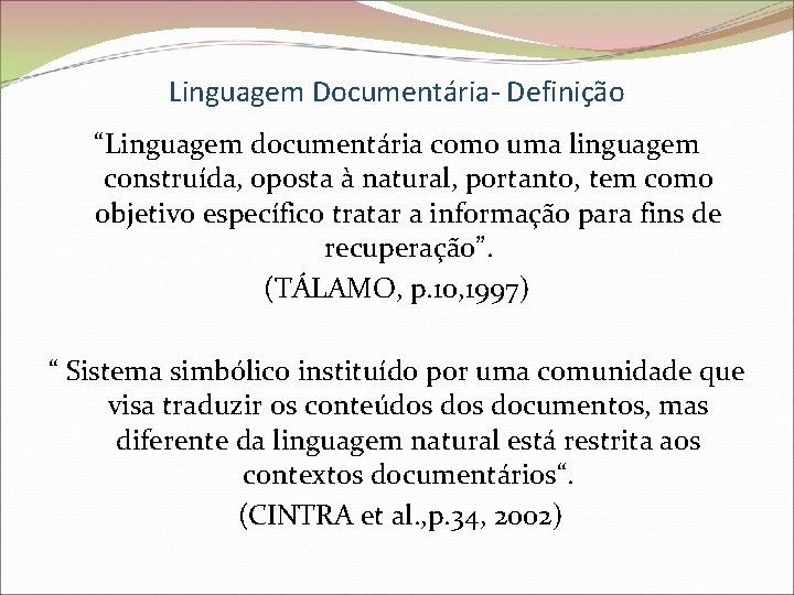 Linguagem Documentária- Definição “Linguagem documentária como uma linguagem construída, oposta à natural, portanto, tem