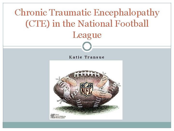 Chronic Traumatic Encephalopathy (CTE) in the National Football League Katie Transue 