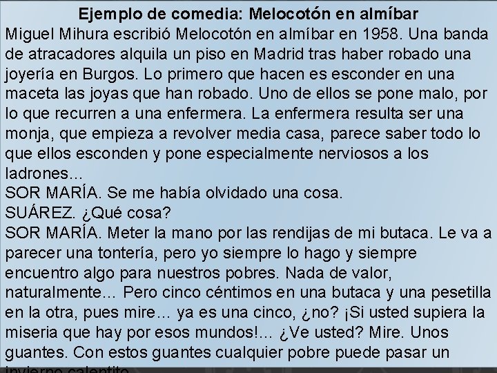 Ejemplo de comedia: Melocotón en almíbar Miguel Mihura escribió Melocotón en almíbar en 1958.