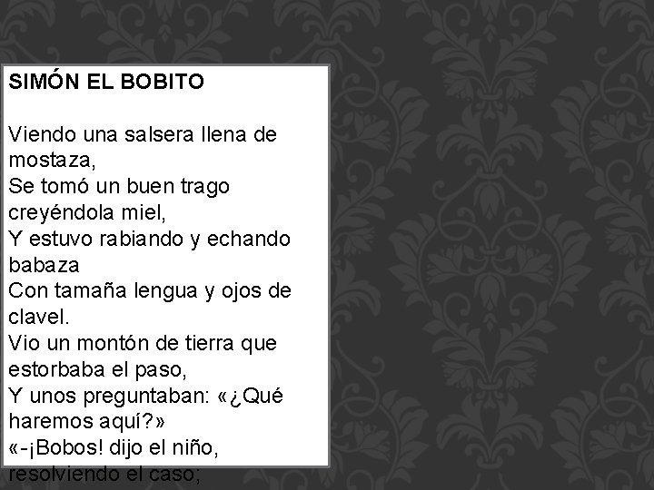 SIMÓN EL BOBITO Viendo una salsera llena de mostaza, Se tomó un buen trago