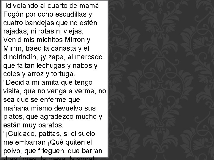  Id volando al cuarto de mamá Fogón por ocho escudillas y cuatro bandejas