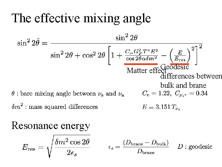 The effective mixing angle Geodesic Matter effect differences between bulk and brane Resonance energy