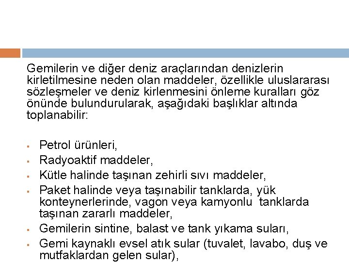 Gemilerin ve diğer deniz araçlarından denizlerin kirletilmesine neden olan maddeler, özellikle uluslararası sözleşmeler ve