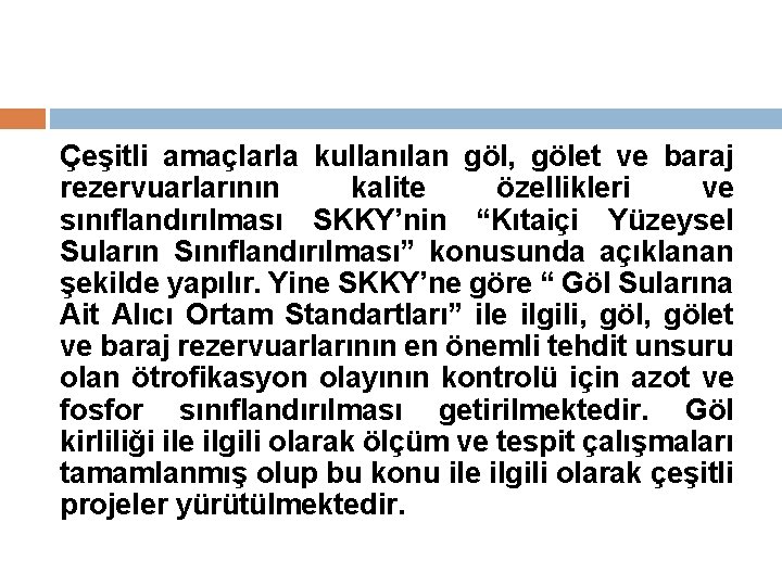 Çeşitli amaçlarla kullanılan göl, gölet ve baraj rezervuarlarının kalite özellikleri ve sınıflandırılması SKKY’nin “Kıtaiçi