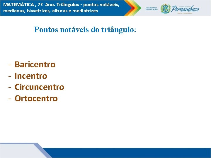 MATEMÁTICA , 7º Ano. Triângulos - pontos notáveis, medianas, bissetrizes, alturas e mediatrizes Pontos