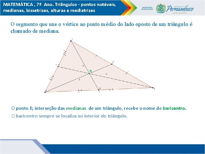 MATEMÁTICA , 7º Ano. Triângulos - pontos notáveis, medianas, bissetrizes, alturas e mediatrizes O