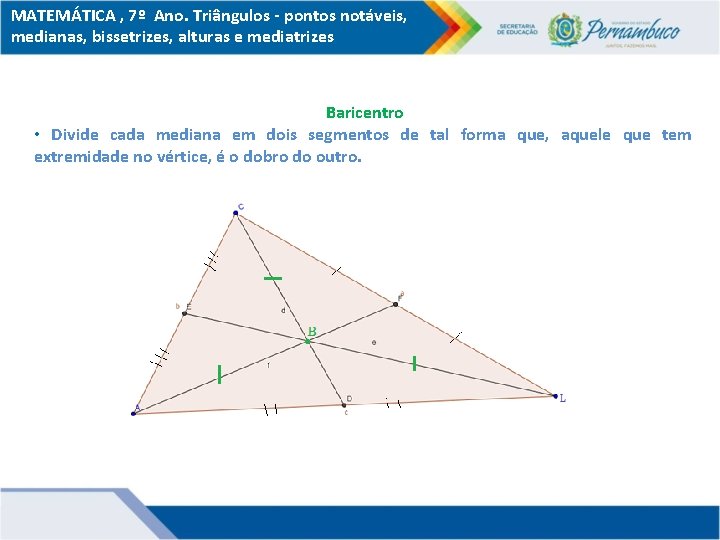 MATEMÁTICA , 7º Ano. Triângulos - pontos notáveis, medianas, bissetrizes, alturas e mediatrizes Baricentro