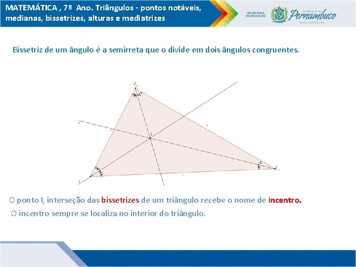 MATEMÁTICA , 7º Ano. Triângulos - pontos notáveis, medianas, bissetrizes, alturas e mediatrizes Bissetriz