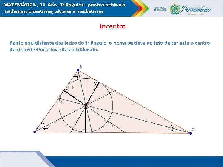 MATEMÁTICA , 7º Ano. Triângulos - pontos notáveis, medianas, bissetrizes, alturas e mediatrizes Incentro