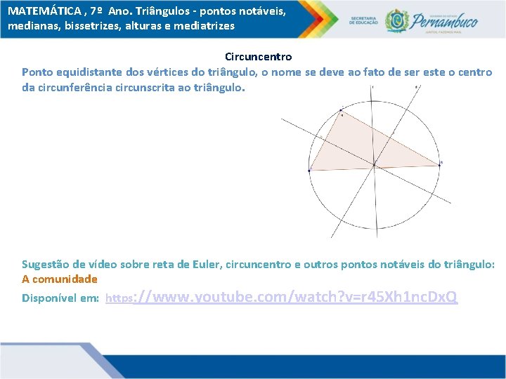 MATEMÁTICA , 7º Ano. Triângulos - pontos notáveis, medianas, bissetrizes, alturas e mediatrizes Circuncentro