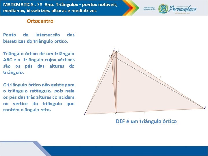 MATEMÁTICA , 7º Ano. Triângulos - pontos notáveis, medianas, bissetrizes, alturas e mediatrizes Ortocentro