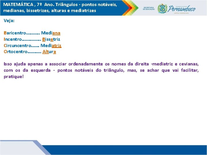 MATEMÁTICA , 7º Ano. Triângulos - pontos notáveis, medianas, bissetrizes, alturas e mediatrizes Veja: