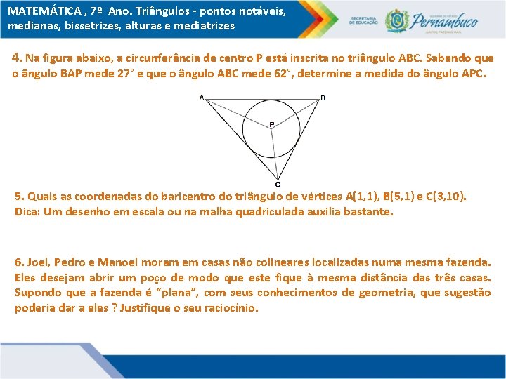 MATEMÁTICA , 7º Ano. Triângulos - pontos notáveis, medianas, bissetrizes, alturas e mediatrizes 4.