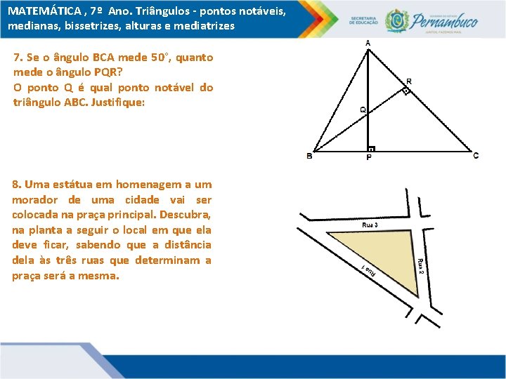 MATEMÁTICA , 7º Ano. Triângulos - pontos notáveis, medianas, bissetrizes, alturas e mediatrizes 7.