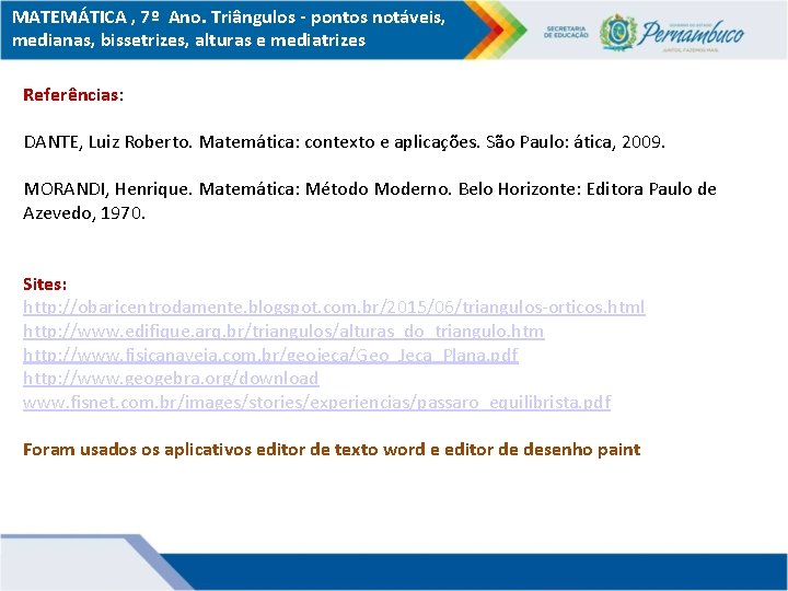 MATEMÁTICA , 7º Ano. Triângulos - pontos notáveis, medianas, bissetrizes, alturas e mediatrizes Referências: