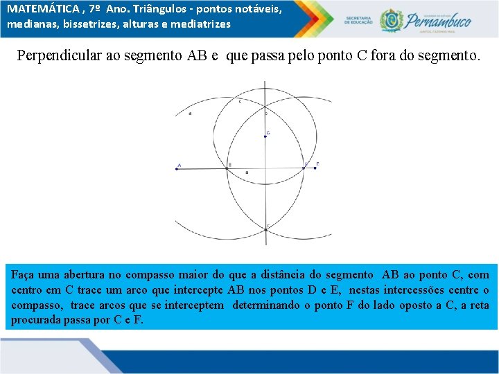 MATEMÁTICA , 7º Ano. Triângulos - pontos notáveis, medianas, bissetrizes, alturas e mediatrizes Perpendicular