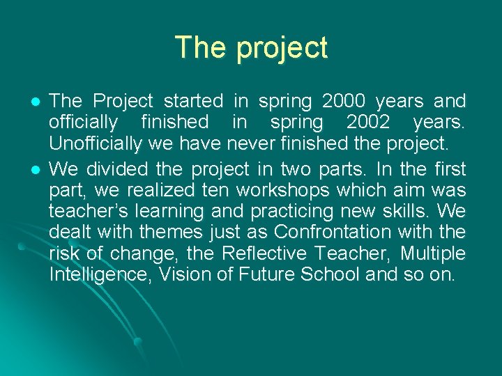 The project l l The Project started in spring 2000 years and officially finished