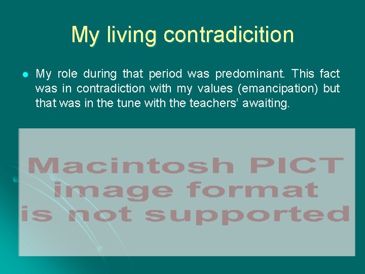 My living contradicition l My role during that period was predominant. This fact was