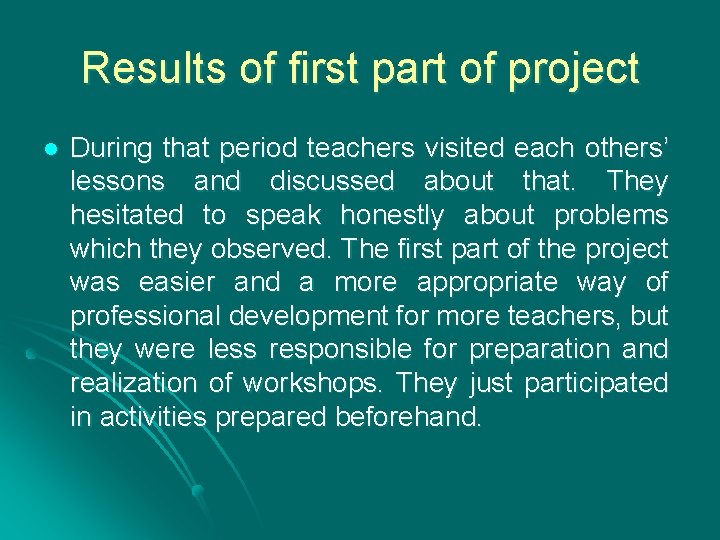 Results of first part of project l During that period teachers visited each others’