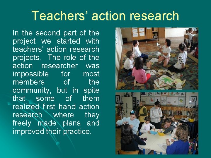 Teachers’ action research In the second part of the project we started with teachers’