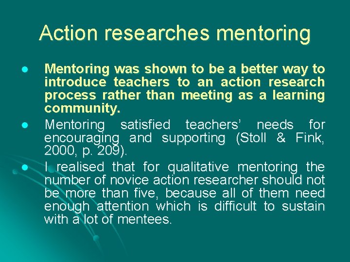 Action researches mentoring l l l Mentoring was shown to be a better way