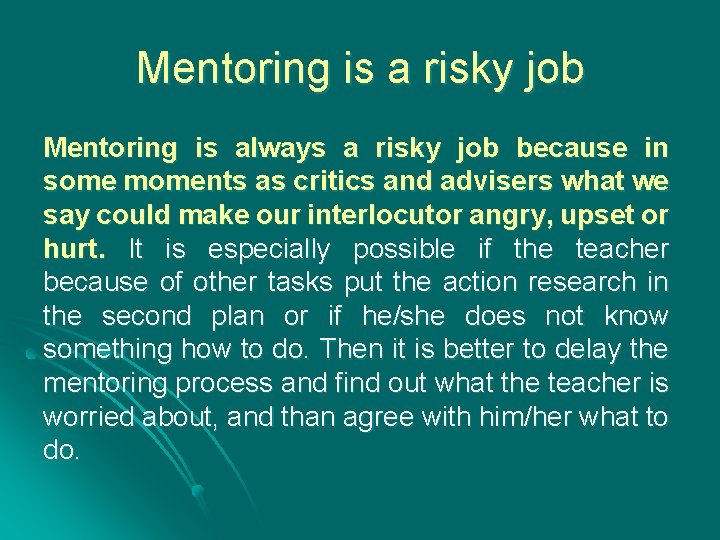 Mentoring is a risky job Mentoring is always a risky job because in some