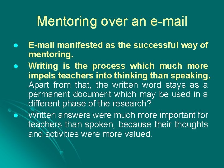 Mentoring over an e-mail l E-mail manifested as the successful way of mentoring. Writing