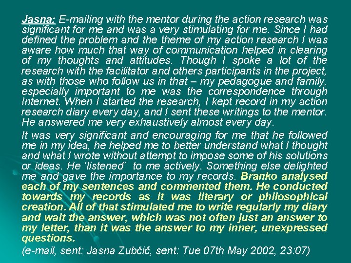 Jasna: E-mailing with the mentor during the action research was significant for me and